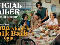 Film Semua Akan Baik-Baik Saja Karya Baim Wong Merilis Official Trailer yang Mengharukan, Saat Keluarga yang Terpisah Menanggung Beban Bersama Film Semua Akan Baik-Baik Saja tayang mulai 13 Mei 2026 di bioskop Indonesia